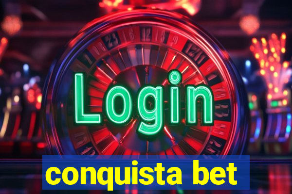 conquista bet